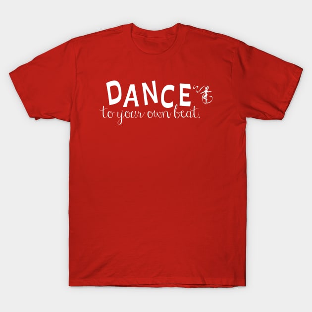 Dance to your own beat (white) T-Shirt by allthatdance